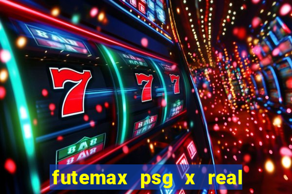 futemax psg x real madrid ao vivo